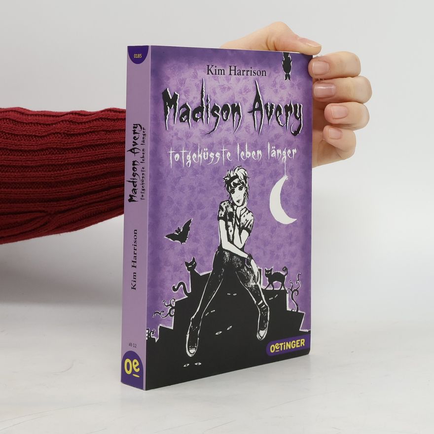Kim Harrison Madison Avery - Totgeküsste leben länger.