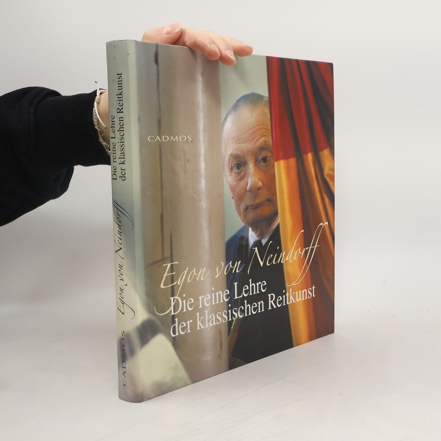 Egon von Neindorff Cadmos Pferdebuch: Die reine Lehre der klassischen Reitkunst