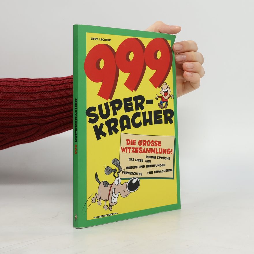 Gerd Lechter 999 Super-Kracher. Die große Witze-Sammlung