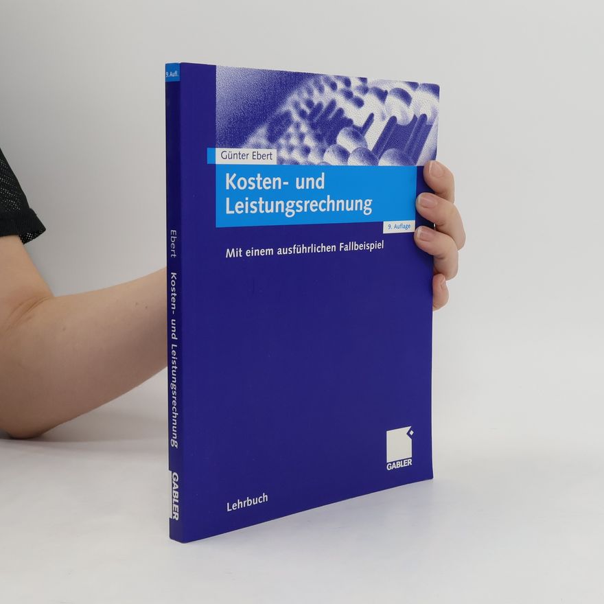 Günter Ebert Moderne Wirtschaftsbücher: Kosten- und Leistungsrechnung
