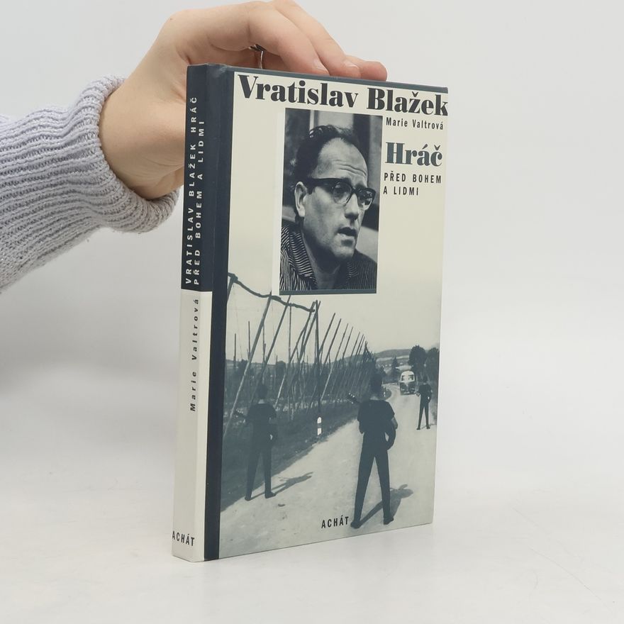 Marie Valtrová Vratislav Blažek. Hráč před Bohem a lidmi