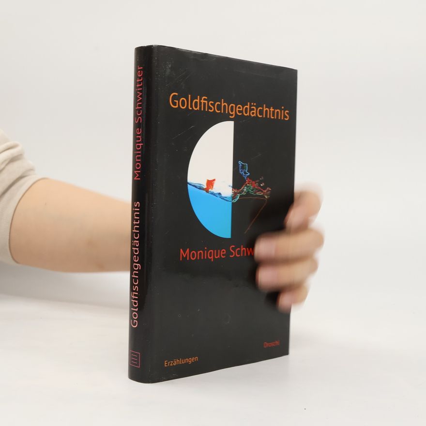 Monique Schwitter Goldfischgedächtnis