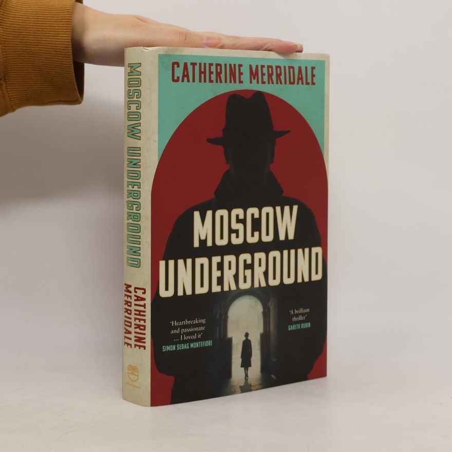 Catherine Merridale Moscow Underground