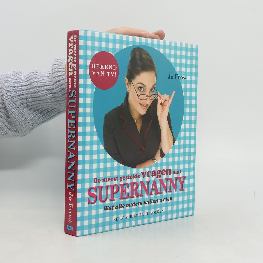 Carolien Metaal De meestgestelde vragen aan Supernanny