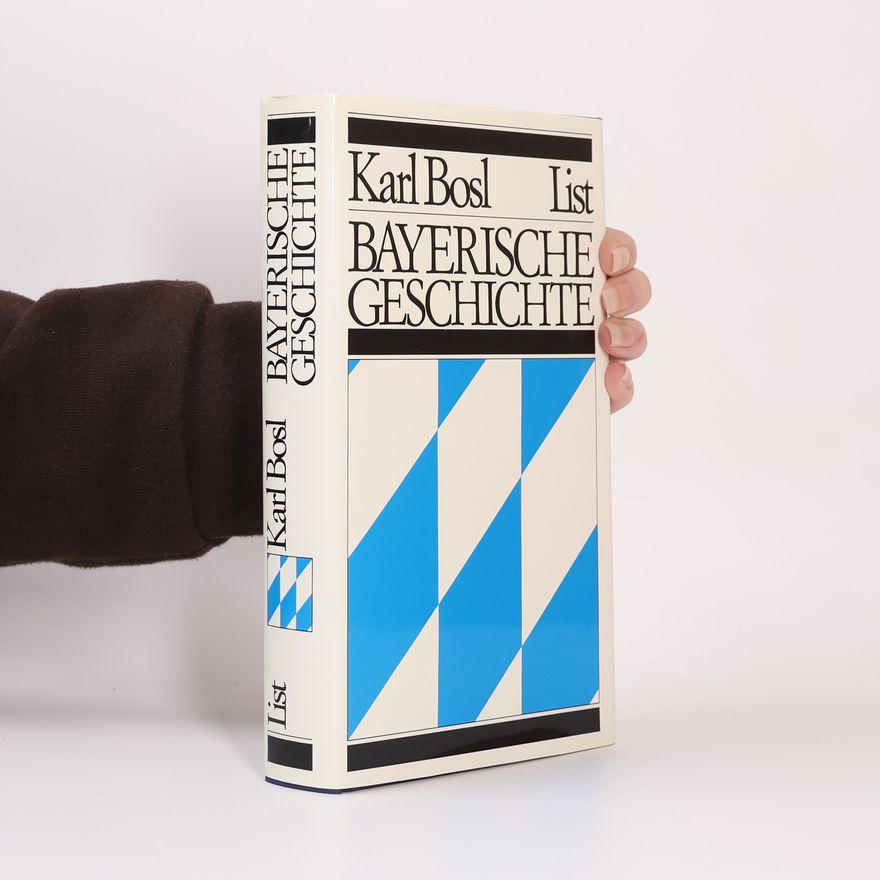 Karl Bosl Bayerische Geschichte