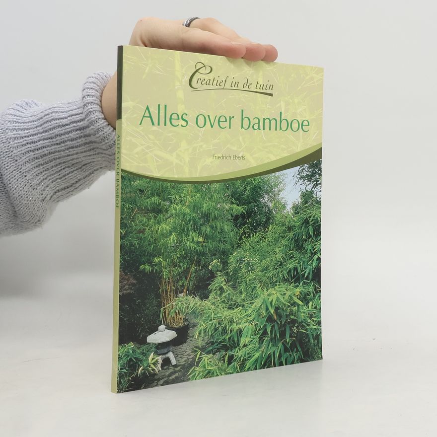 Friedrich Eberts Creartief in de tuin: Alles over bamboe