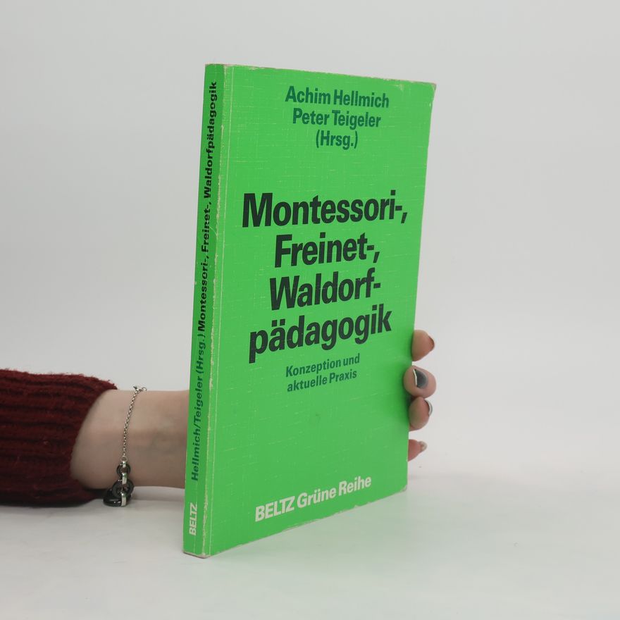 Peter Teigeler Montessori-, Freinet-, Waldorfpädagogik