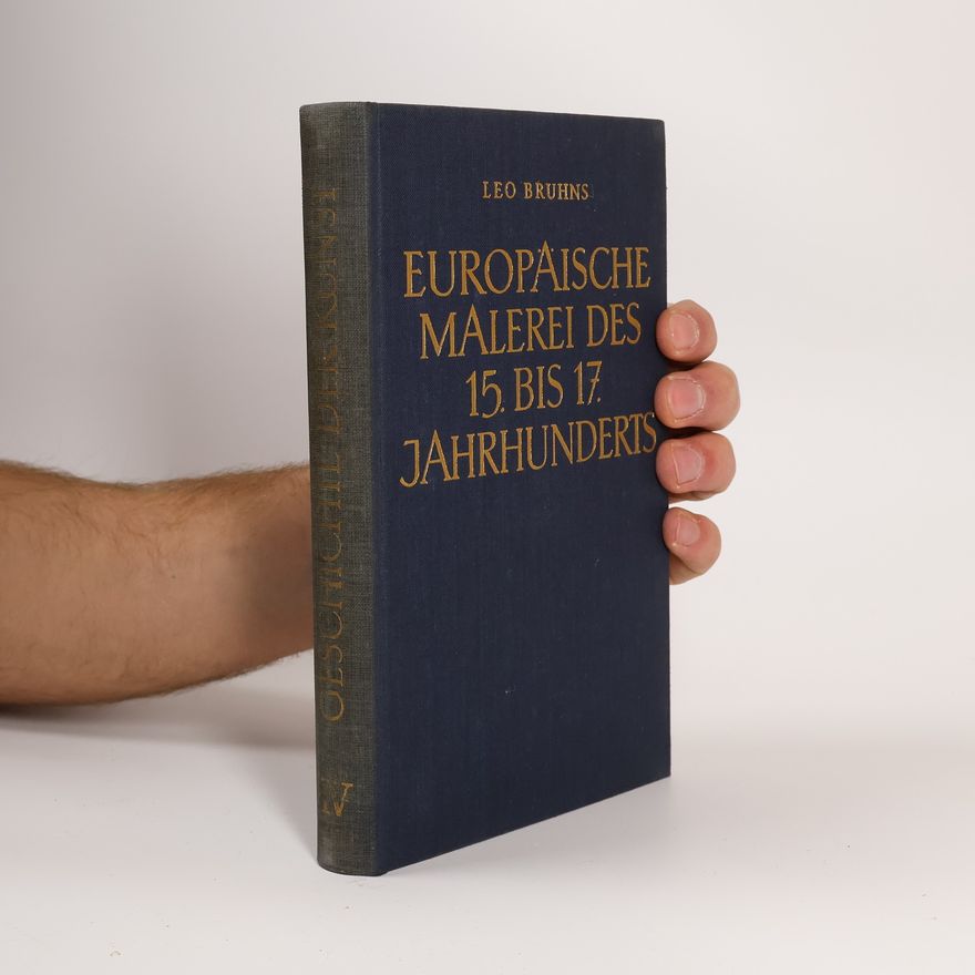 Leo Bruhns Europäische Malerei des 15 bis 17 Jahrhunderts