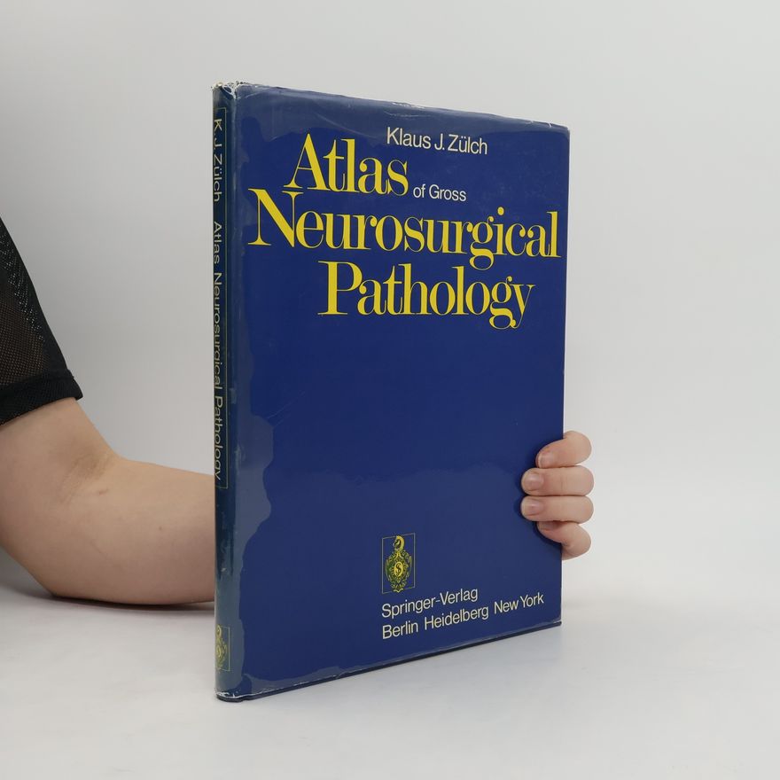 Klaus J. Zülch Atlas of Gross Neurosurgical Pathology