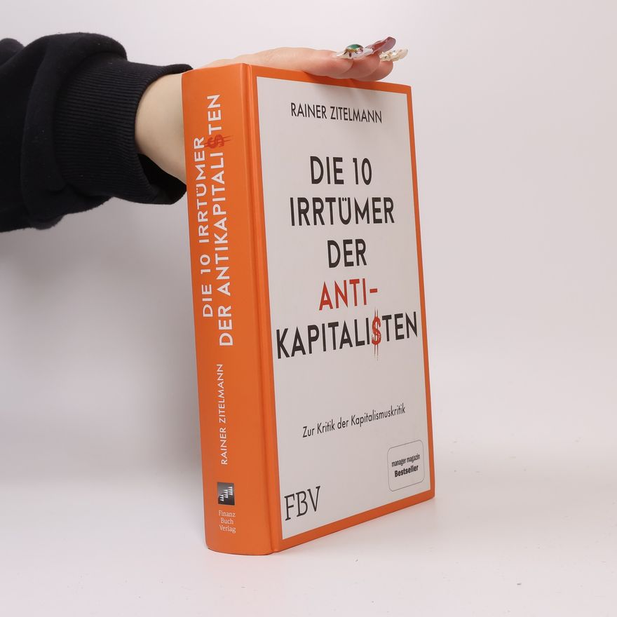 Rainer Zitelmann Die 10 Irrtümer der Antikapitalisten