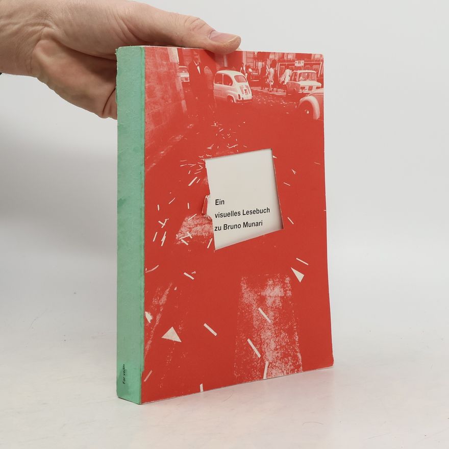 Bruno Munari Ein visuelles Lesebuch zu Bruno Munari