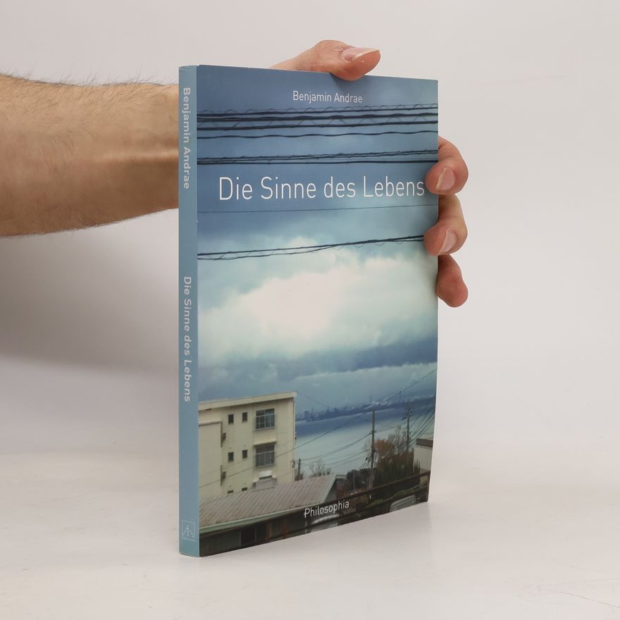 Benjamin Andrae Philosophia Practica: Die Sinne des Lebens