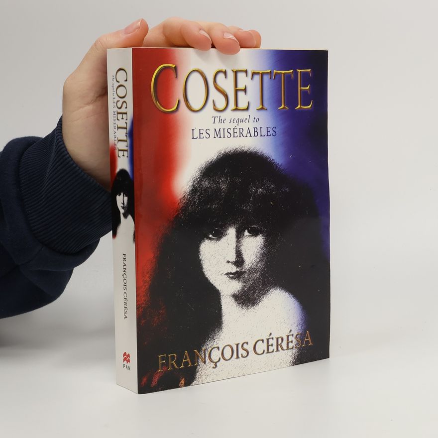 Francois Cérésa Les Miserables: Cosette Or The Time Of Illusions