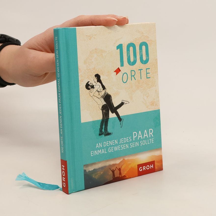 Joachim Groh 100 Orte, an denen jedes Paar einmal gewesen sein sollte