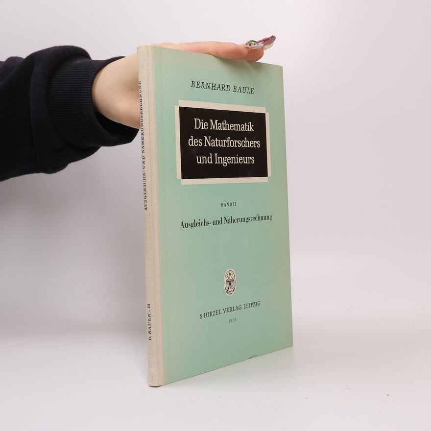 Bernhard Baule Die Mathematik des Naturforschers und Ingenieurs. 2