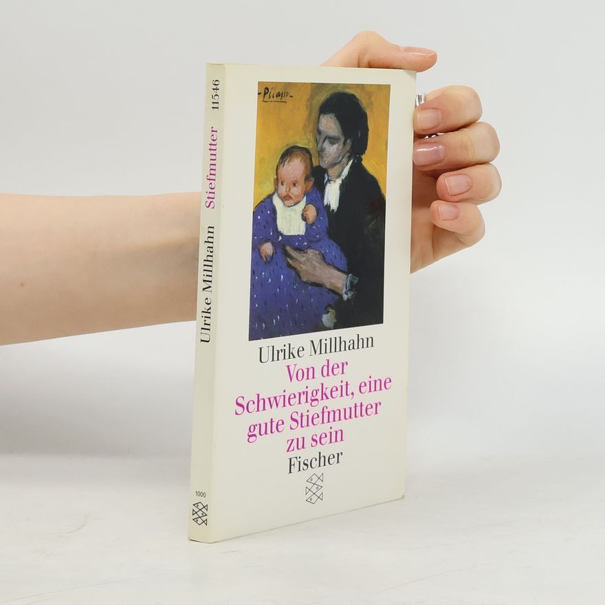 Ulrike Millhahn Von der Schwierigkeit, eine gute Stiefmutter zu sein