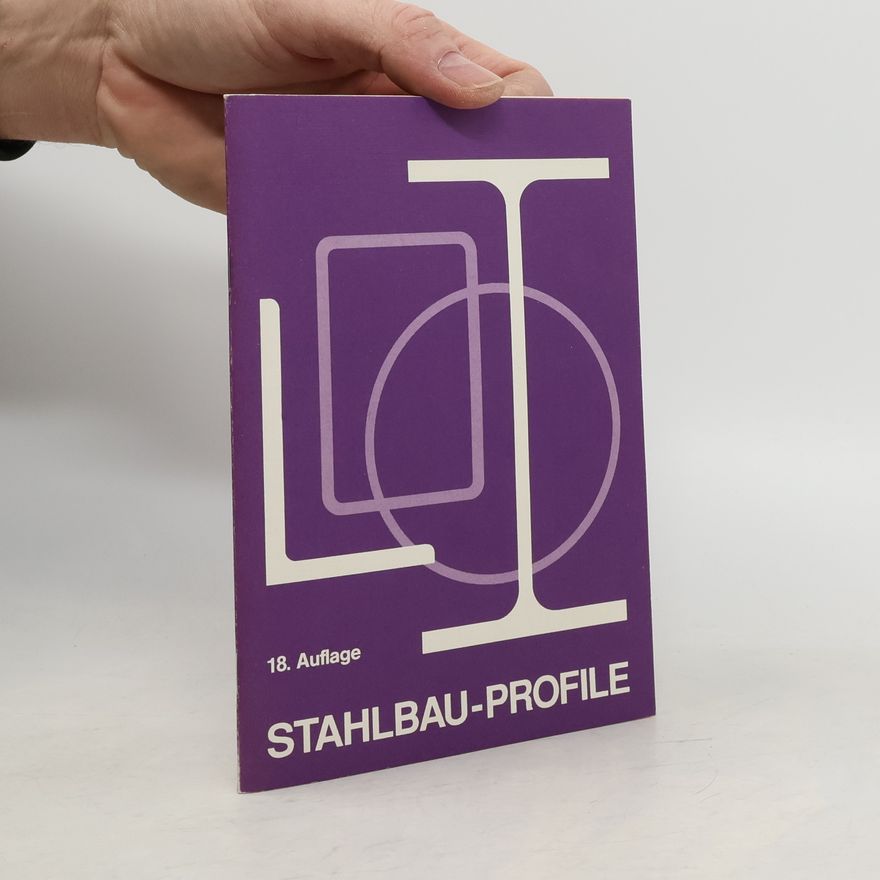 Martha Schneider-Bürger Stahlbau-Profile - 18. Auflage