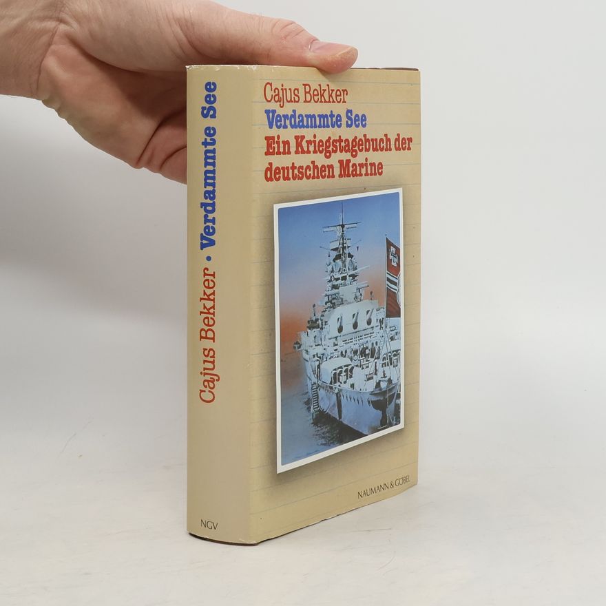 Cajus Bekker Verdammte See. Kriegstagebuch der deutschen Marine