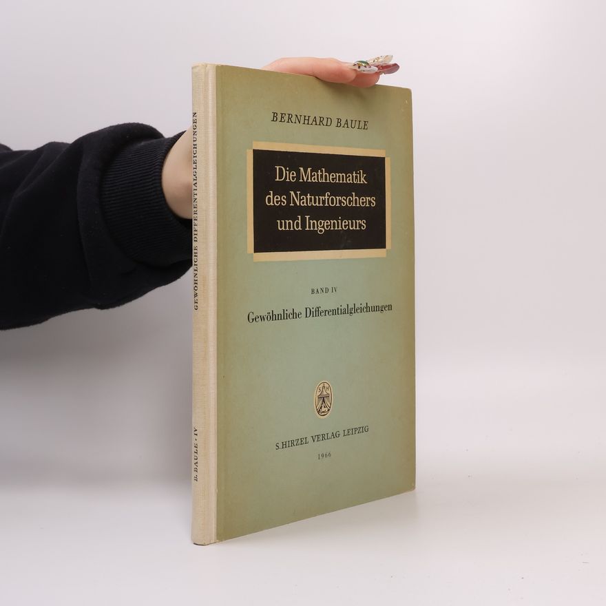 Bernhard Baule Die Mathematik des Naturforschers und Ingenieurs IV