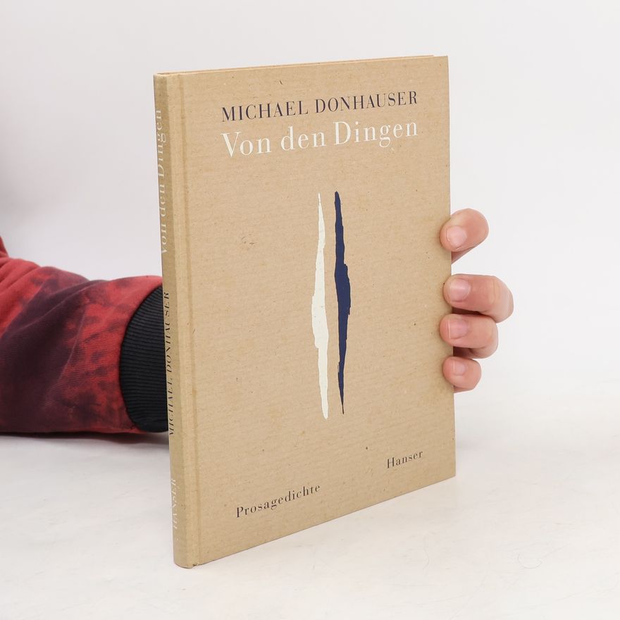 Michael Donhauser Von den Dingen. Prosagedichte
