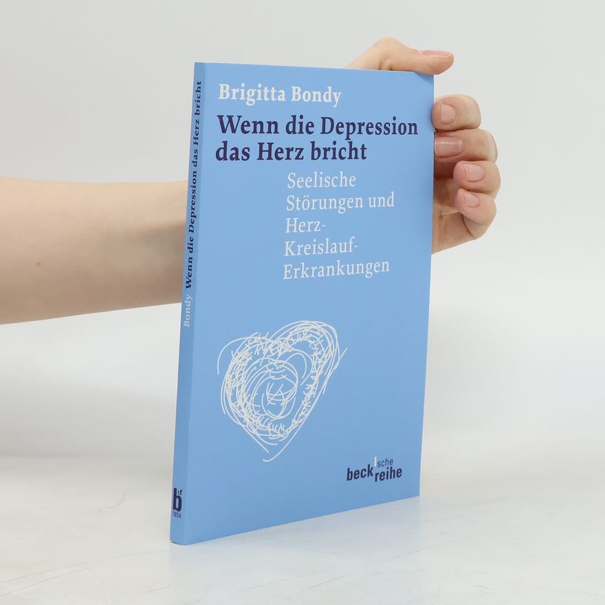 Brigitta Bondy Wenn die Depression das Herz bricht