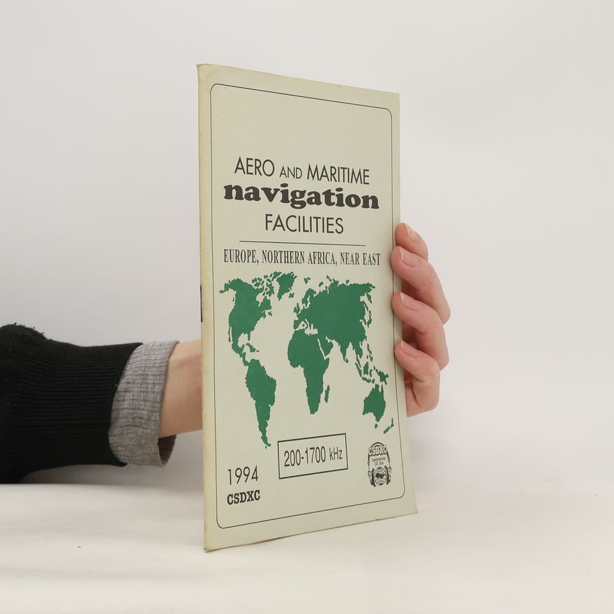 Kolektiv autorů Aero and Maritime navigation Facilities. Europe, Northern Africa, Near East : 200-1700 kHz Europe, Northern Africa, Near East : 200-1700 kHz