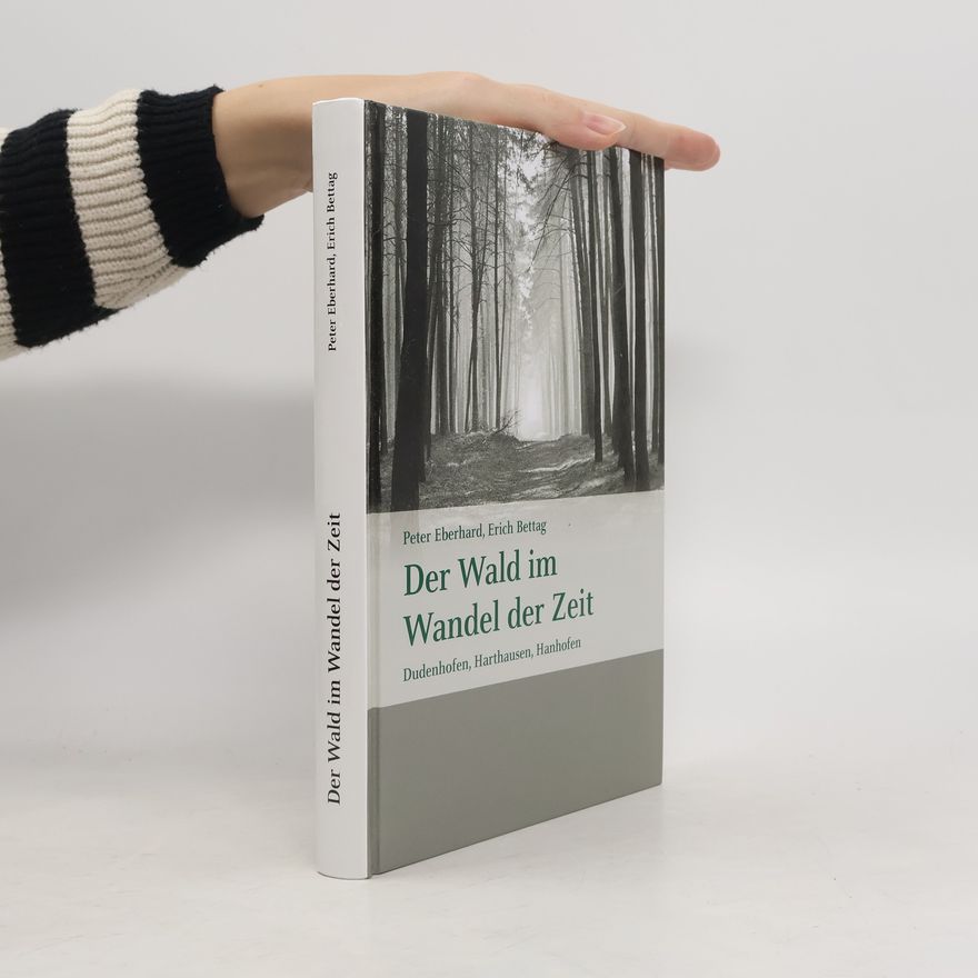 Peter Eberhard Der Wald im Wandel der Zeit