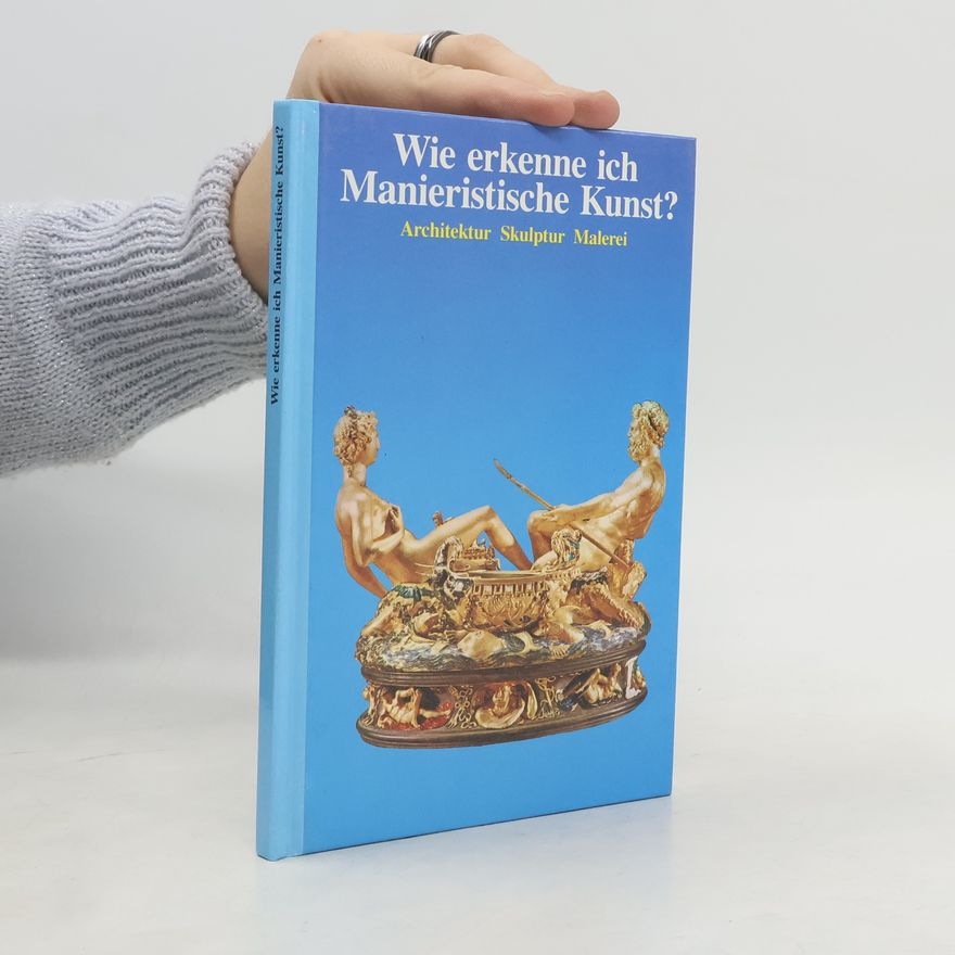 Gerd Betz Wie erkenne ich manieristische Kunst?