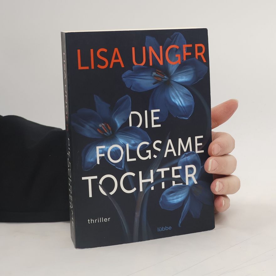 Lisa Unger Die folgsame Tochter