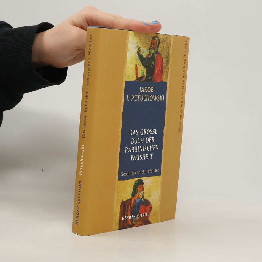 Jakob J. Petuchowski Das große Buch der rabbinischen Weisheit