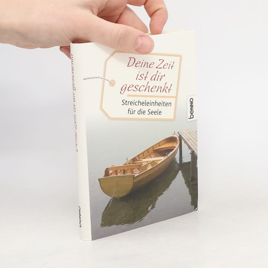 Lothar Zenetti Deine Zeit ist dir geschenkt. Streicheleinheiten für die Seele