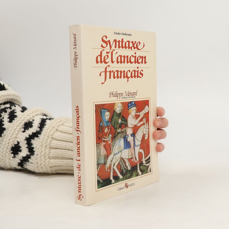 Philippe Ménard Syntaxe de l'ancien français