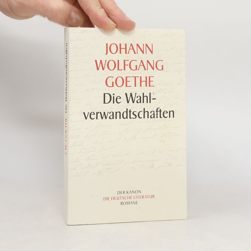 Johann Wolfgang von Goethe Die Wahlverwandtschaften
