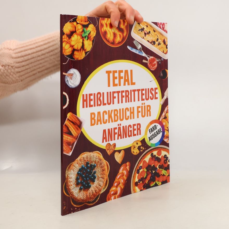 Sophia Weerfell Tefal Heißluftfritteuse Backbuch für Anfänger