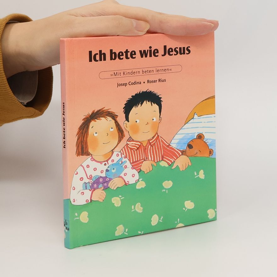 Roser Rius Ich bete wie Jesus. Mit Kindern beten lernen.