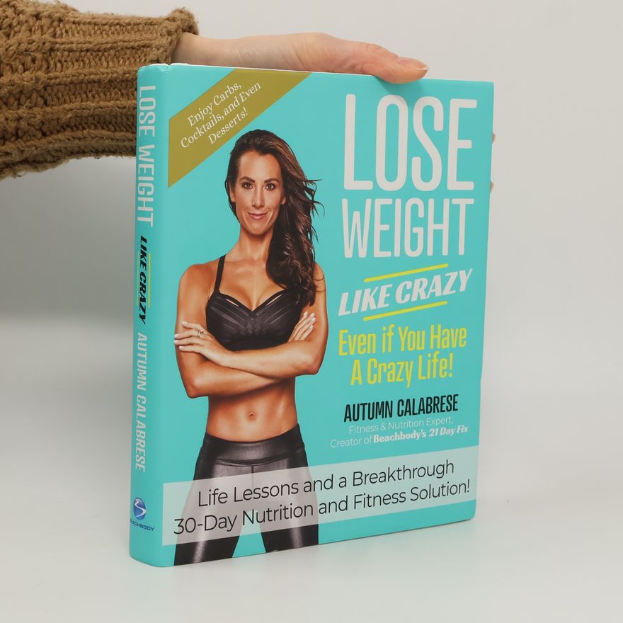 Autumn Calabrese Lose Weight Like Crazy Even If You Have a Crazy Life!