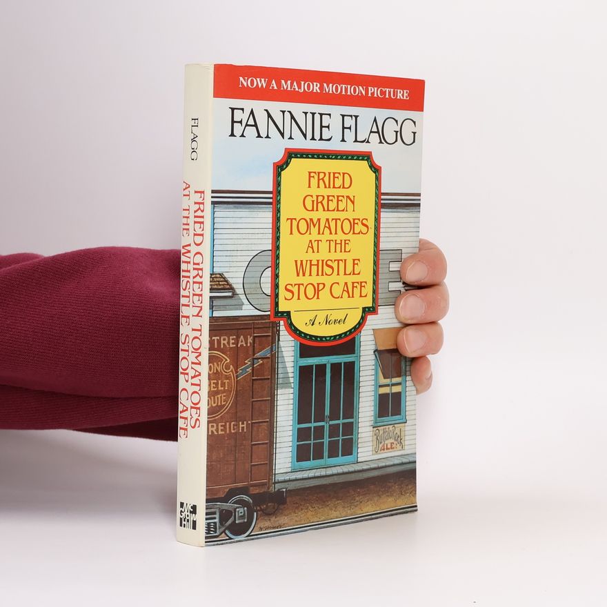 Fannie Flagg Fried Green Tomatoes at the Whistle Stop Cafe