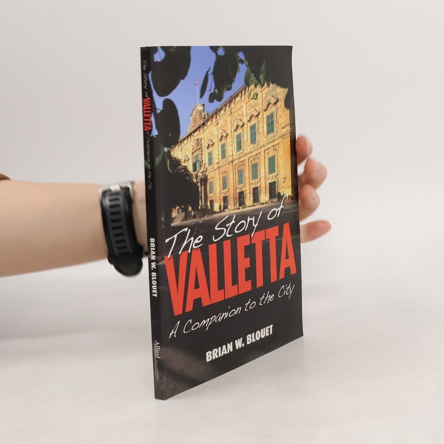 Brian W. Blouet The Story of Valletta