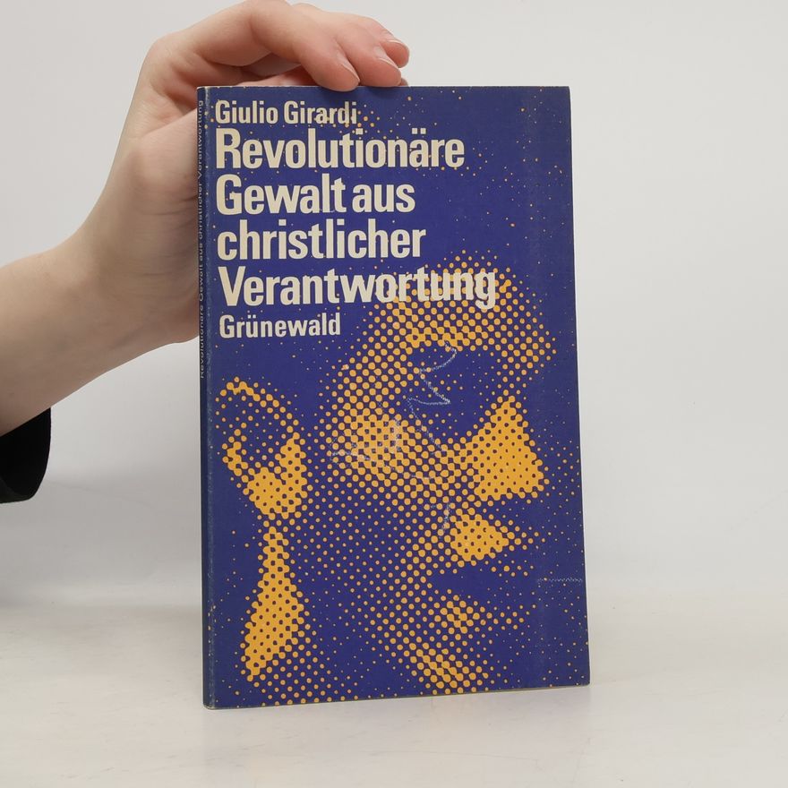 Giulio Girardi Revolutionäre Gewalt aus christlicher Verantwortung