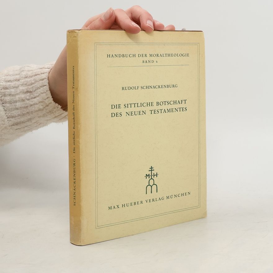 Rudolf Schnackenburg Die sittliche Botschaft des Neuen Testaments