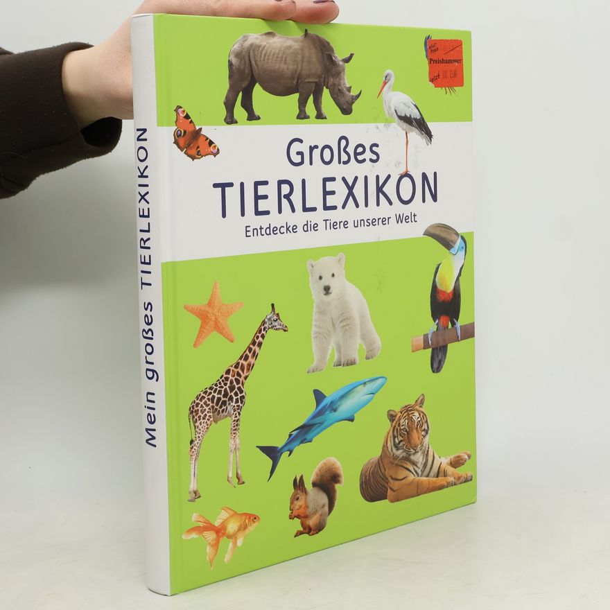 Various authors Großes Tierlexikon. Entdecke die Tiere unserer Welt