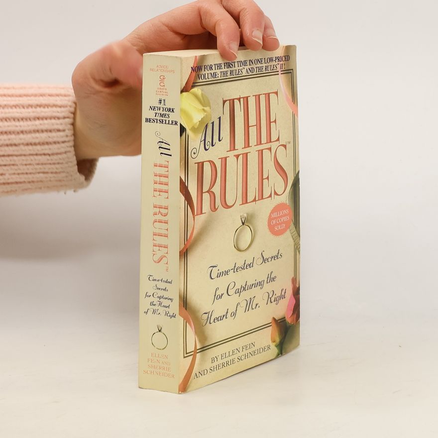 Sherrie Schneider All the rules. Time-tested Secrets for Capturing the Heart of Mr. Right.