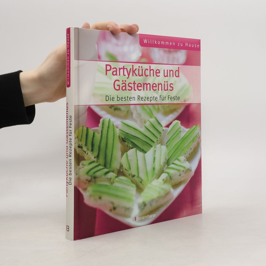 Autorenkollektiv Die besten Rezepte für Feste, Partyküche und Gästemenüs