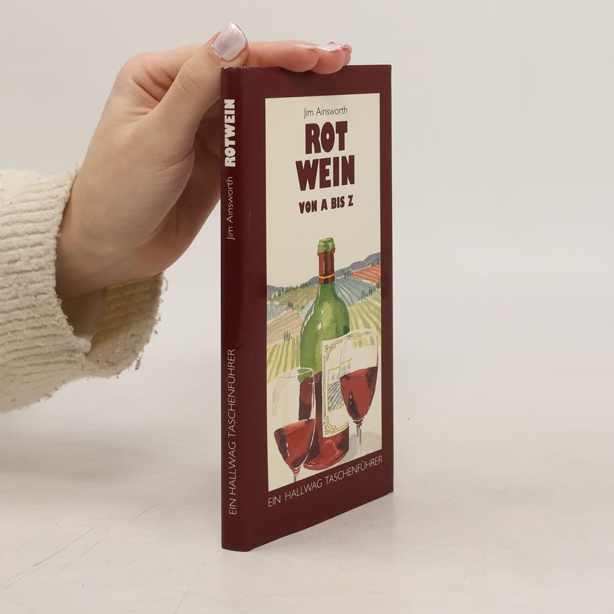 Jim Ainsworth Rotwein von A bis Z