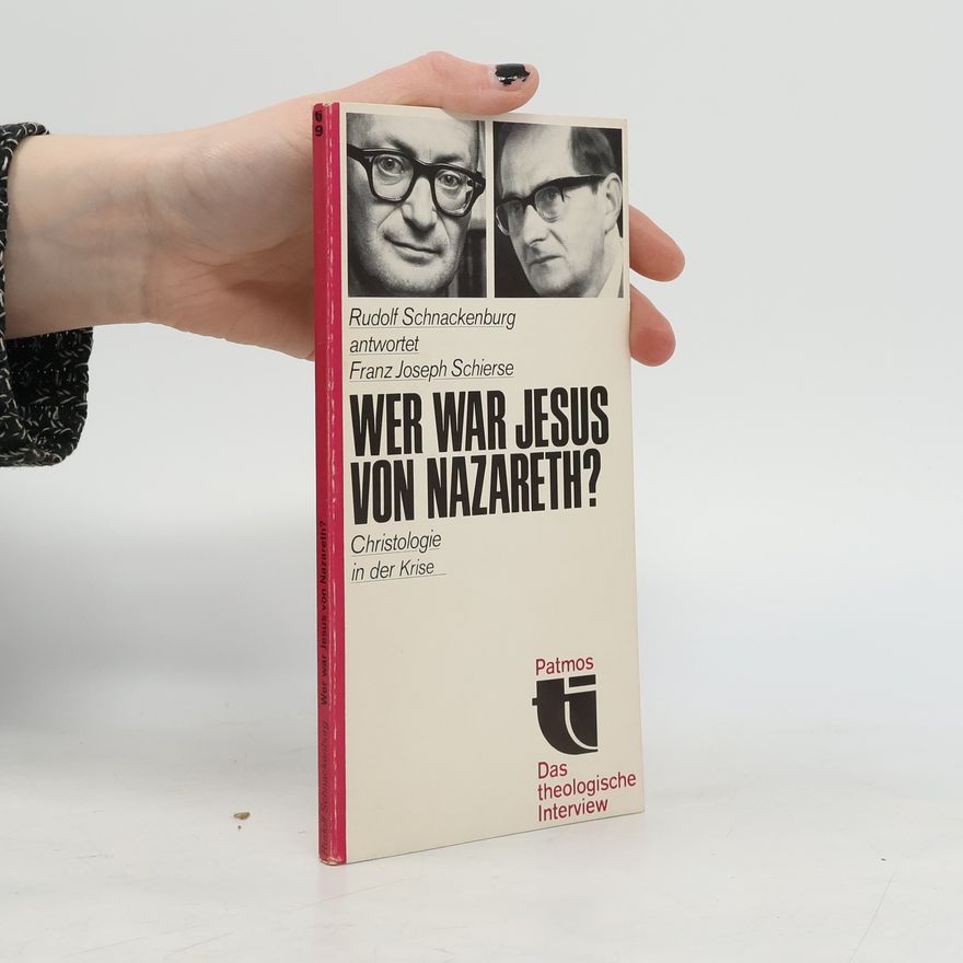 Rudolf Schnackenburg Wer war Jesus von Nazareth?