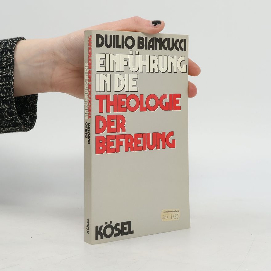 Duilio Biancucci Einführung in die Theologie der Befreiung