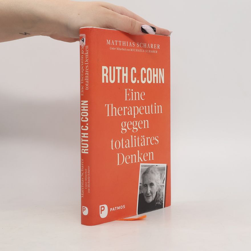 Matthias Scharer Ruth C. Cohn - Eine Therapeutin gegen totalitäres Denken