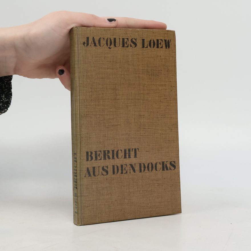 Jacques Loew Bericht aus den Docks