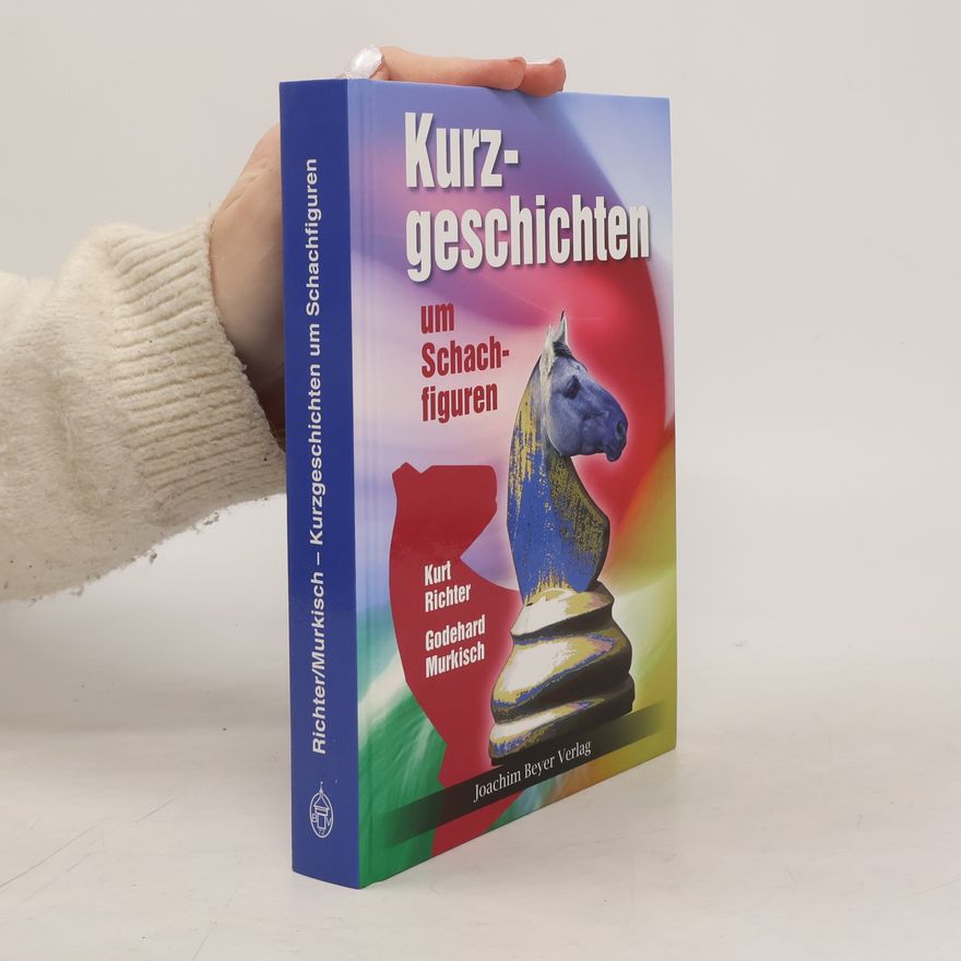 Godehard Murkisch Kurzgeschichten um Schachfiguren