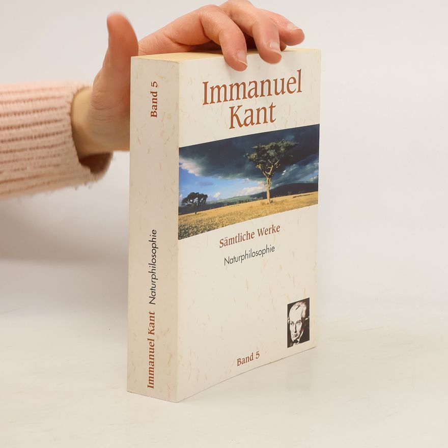 Immanuel Kant Sämtliche Werke Naturphilosophie Band 5